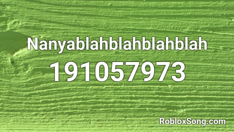 Nanyablahblahblahblah Roblox ID
