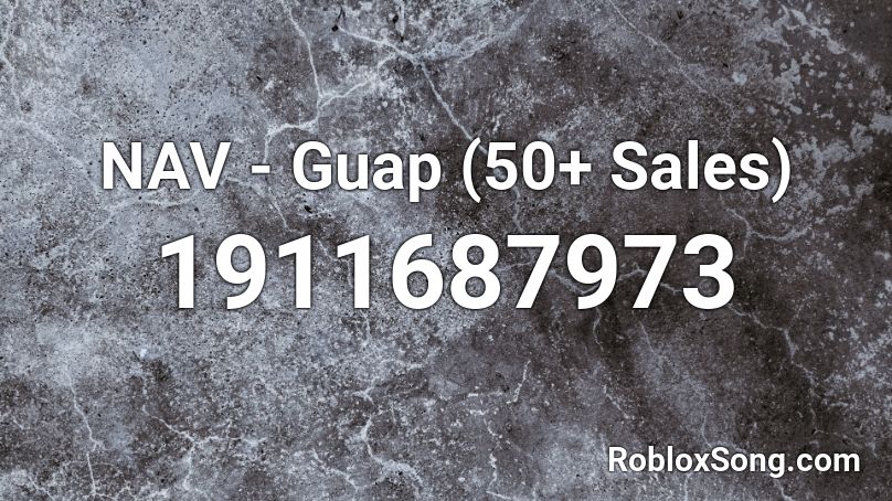 NAV - Guap (50+ Sales) Roblox ID