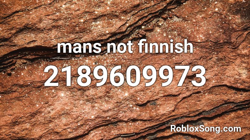 mans not finnish Roblox ID