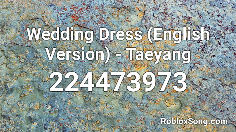 Wedding Dress (English Version) - Taeyang Roblox ID