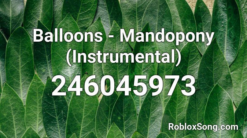 Balloons - Mandopony (Instrumental) Roblox ID
