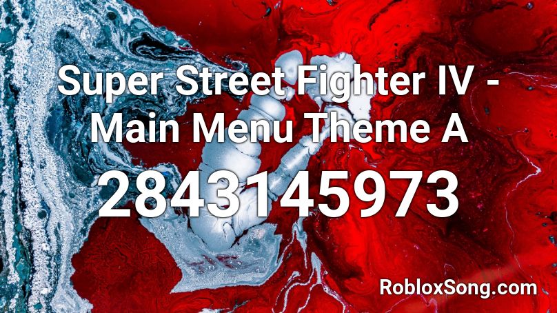 Super Street Fighter IV - Main Menu Theme A Roblox ID
