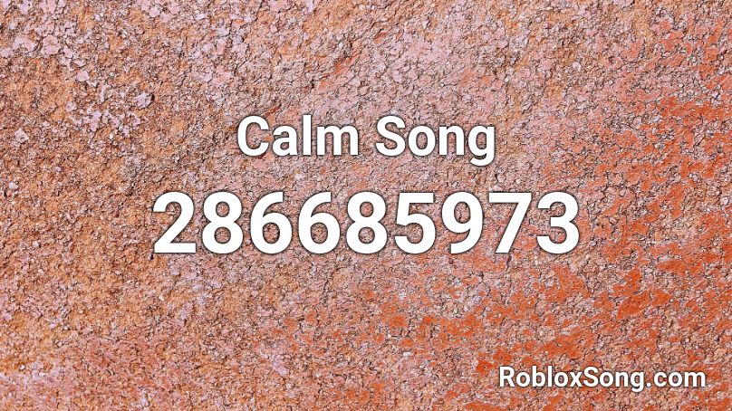 Calm Song Roblox ID