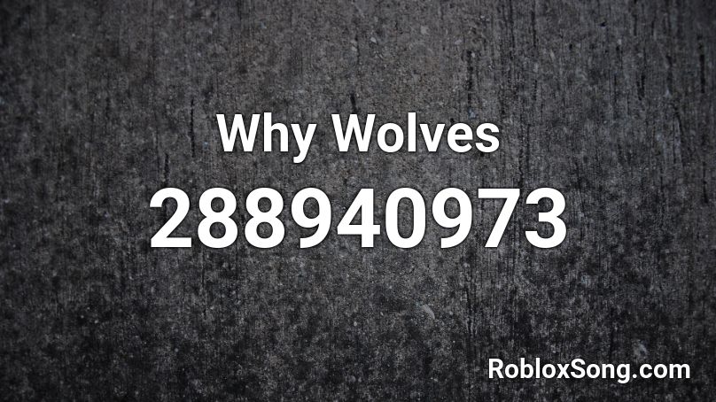 Why Wolves Roblox ID