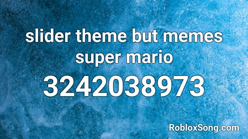 slider theme but memes super mario Roblox ID