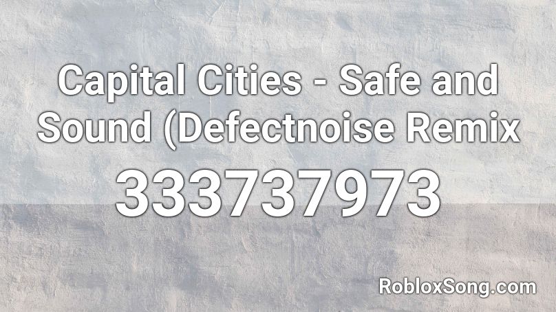 Capital Cities - Safe and Sound (Defectnoise Remix Roblox ID