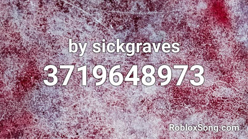 by sickgraves Roblox ID