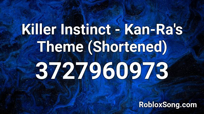 Killer Instinct - Kan-Ra's Theme (Shortened) Roblox ID