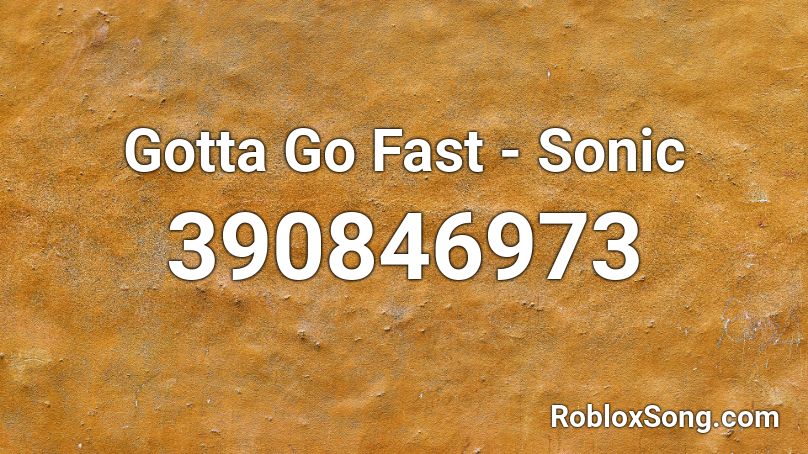 Gotta Go Fast - Sonic Roblox ID