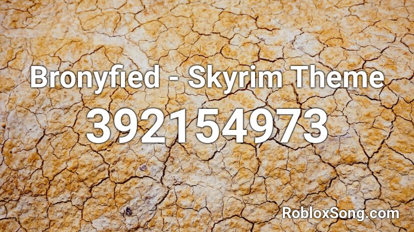 Bronyfied Skyrim Theme Roblox Id Roblox Music Codes - skyrim theme song roblox id