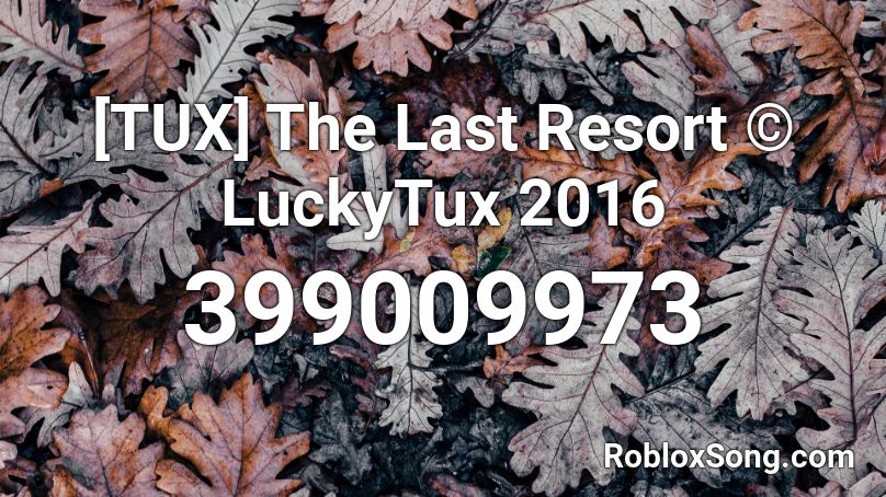 [TUX] The Last Resort © LuckyTux 2016 Roblox ID