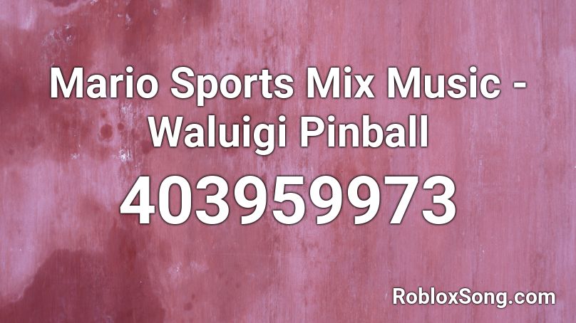 Mario Sports Mix Music - Waluigi Pinball  Roblox ID