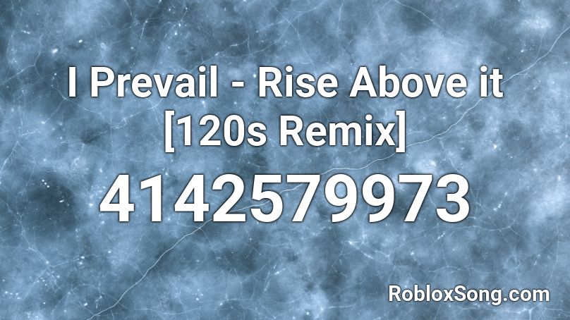 I Prevail - Rise Above it [120s Remix] Roblox ID