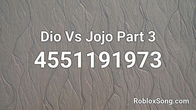 Dio Vs Jojo Part 3 Roblox ID