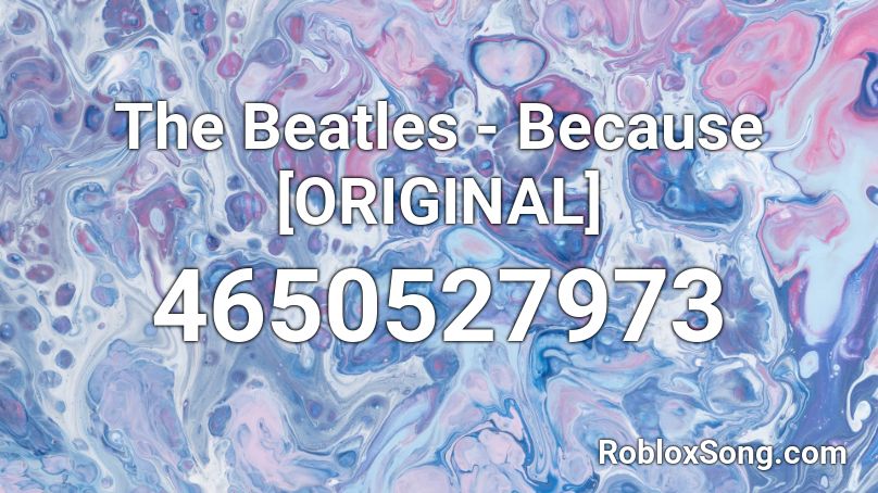 The Beatles - Because [ORIGINAL] Roblox ID