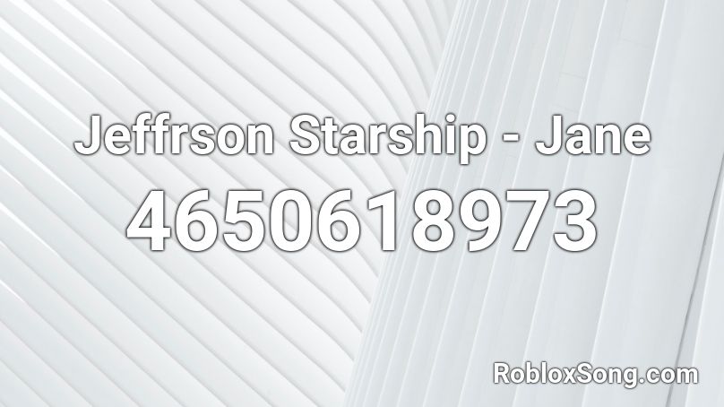 Jeffrson Starship - Jane Roblox ID