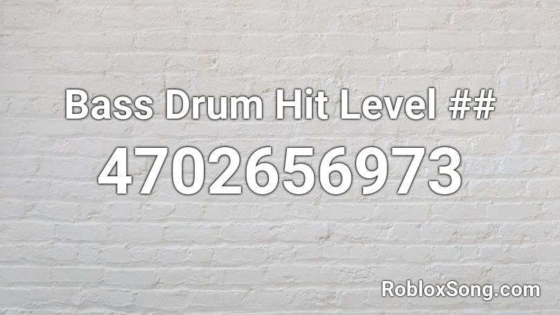 Bass Drum Hit Level ## Roblox ID