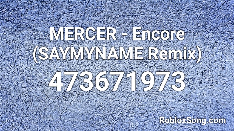 Mercer Encore Saymyname Remix Roblox Id Roblox Music Codes - alex mercer roblox