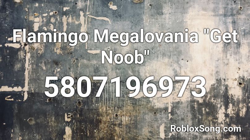 Flamingo Megalovania Get Noob Roblox Id Roblox Music Codes - roblox how to get an image id