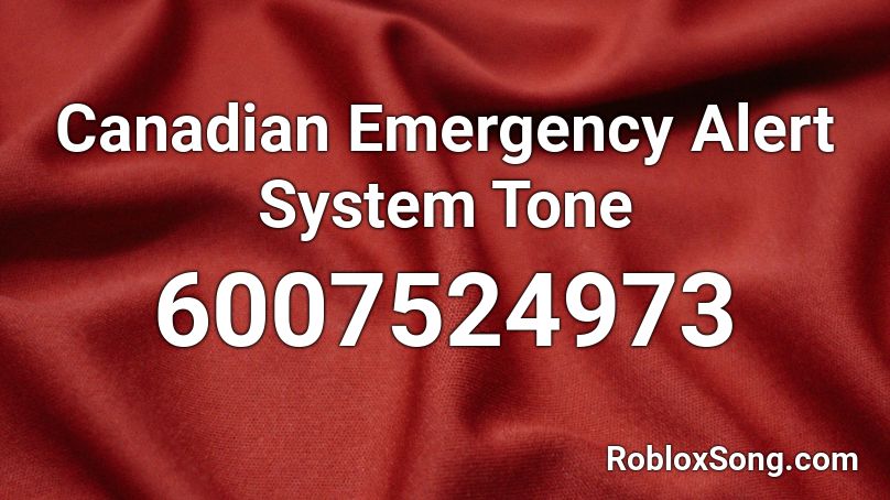 Canadian Emergency Alert System Tone Roblox ID