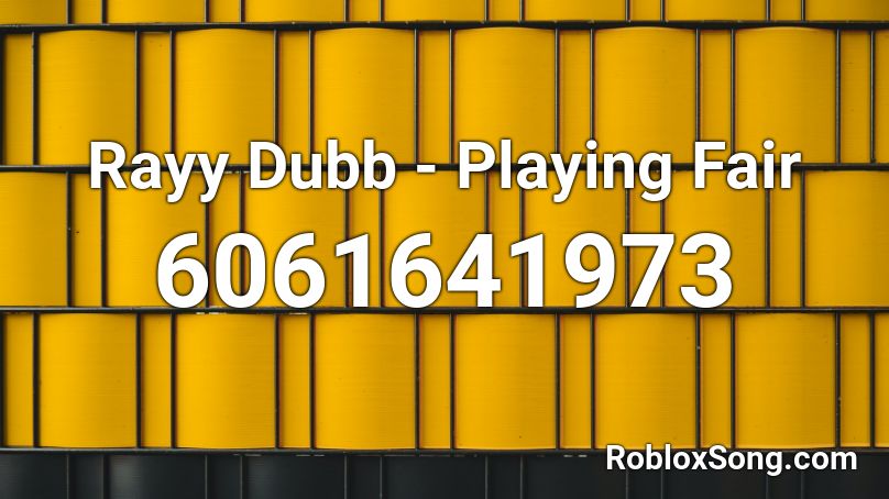 Rayy Dubb - Playing Fair Roblox ID