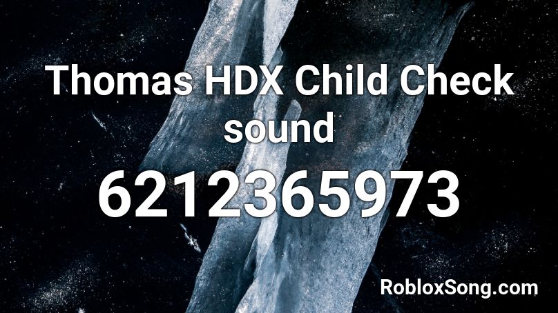 Thomas HDX Child Check sound Roblox ID