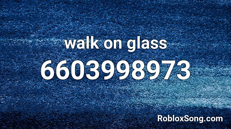 walk on glass Roblox ID