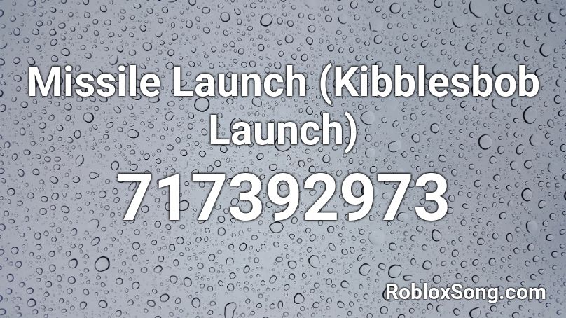 Missile Launch (Kibblesbob Launch) Roblox ID