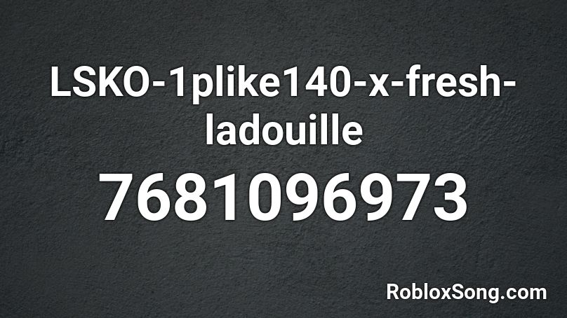 LSKO-1plike140-x-fresh-ladouille Roblox ID