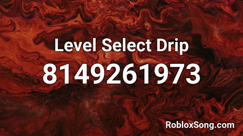 Level Select Drip Roblox ID