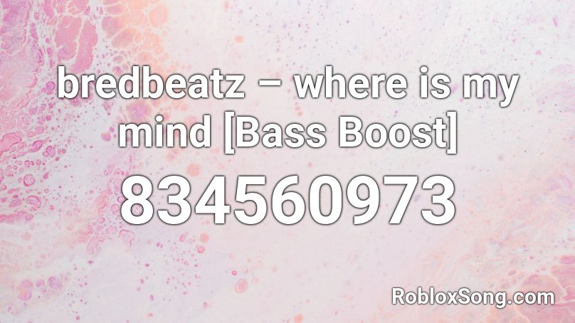 bredbeatz – where is my mind [Bass Boost] Roblox ID