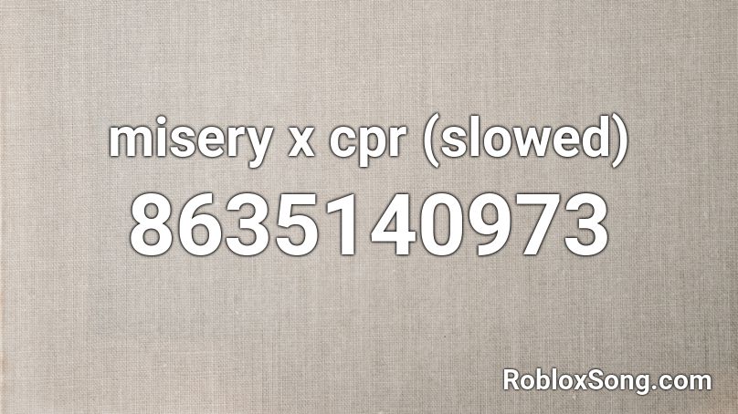 misery x cpr (slowed) Roblox ID