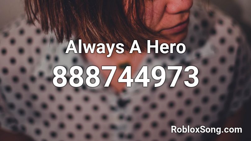 Always A Hero Roblox ID