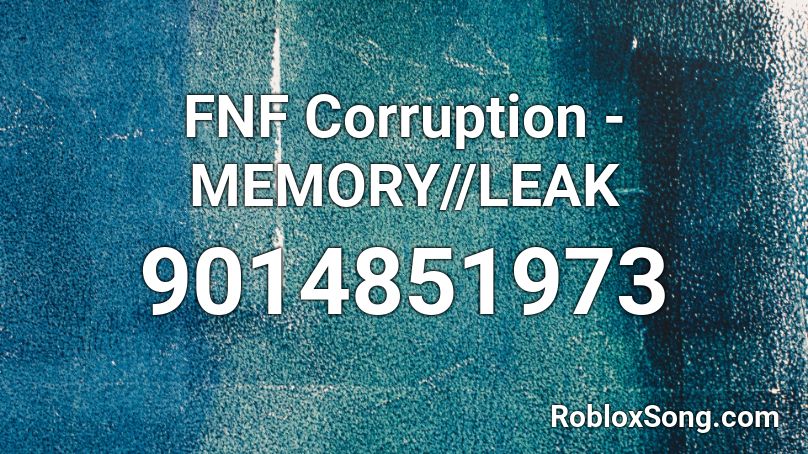 FNF Corruption - MEMORY//LEAK Roblox ID