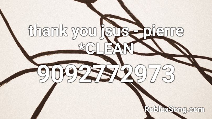 thank you jsus - pierre *CLEAN Roblox ID