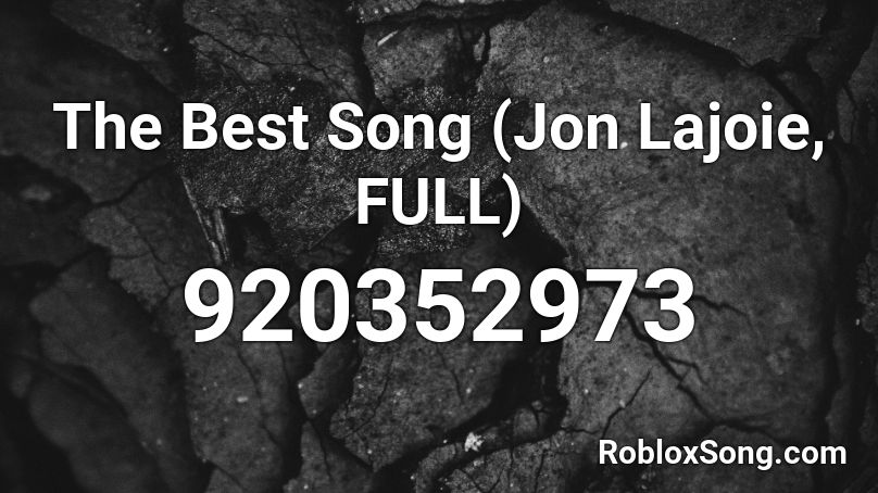 The Best Song  (Jon Lajoie, FULL) Roblox ID