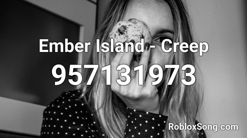 Ember Island - Creep Roblox ID
