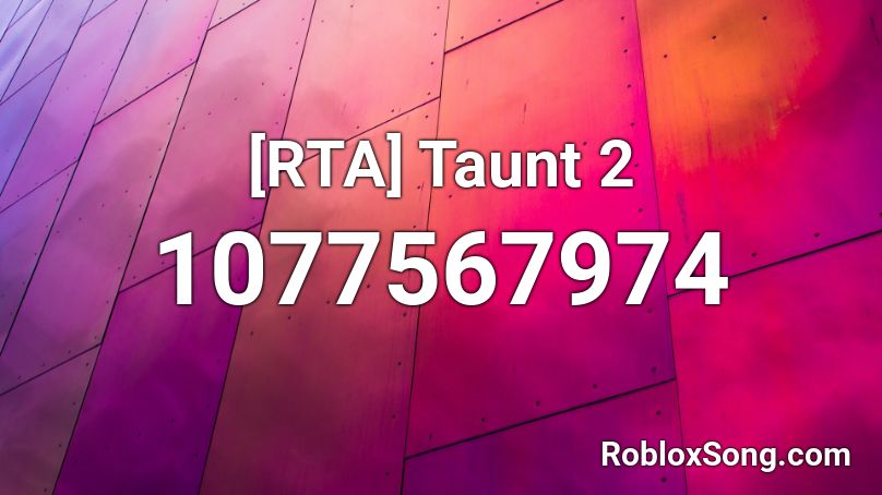 [RTA] Taunt 2 Roblox ID