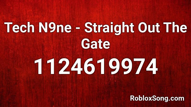 Tech N9ne -  Straight Out The Gate Roblox ID