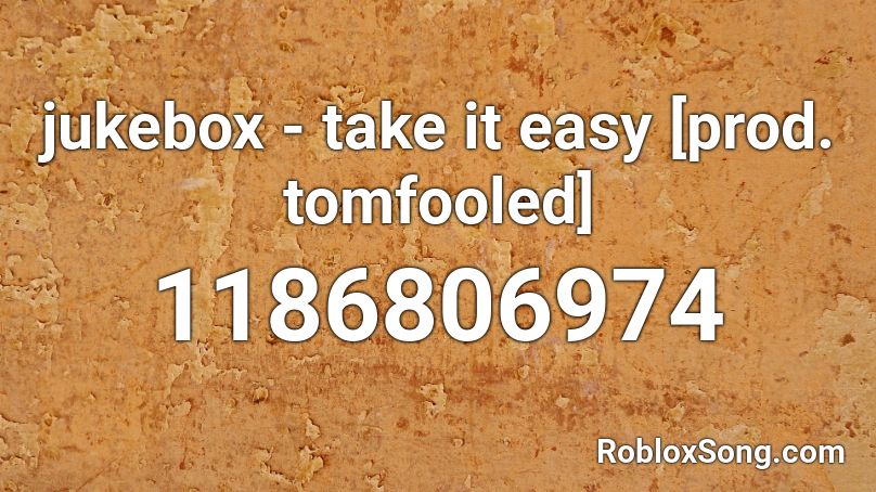 jukebox - take it easy [prod. tomfooled] Roblox ID