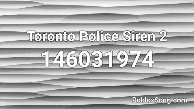 Toronto Police Siren 2 Roblox ID