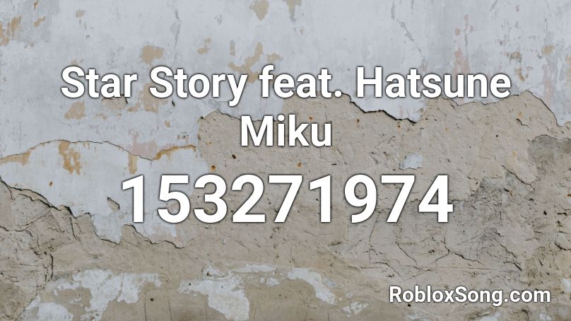 Star Story feat. Hatsune Miku Roblox ID