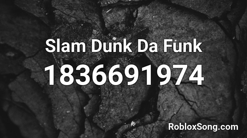 Slam Dunk Da Funk Roblox ID