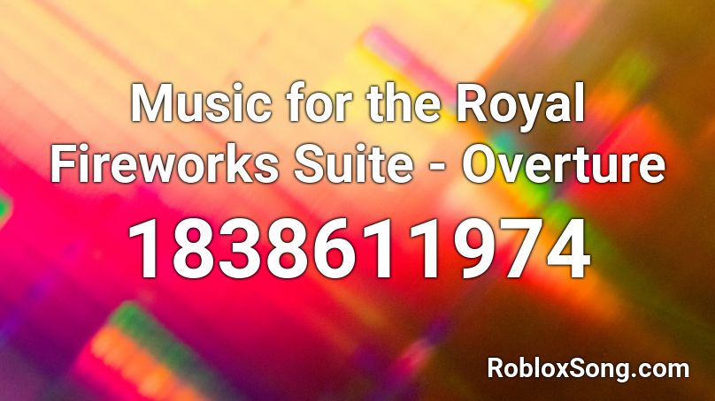 Music for the Royal Fireworks Suite - Overture Roblox ID