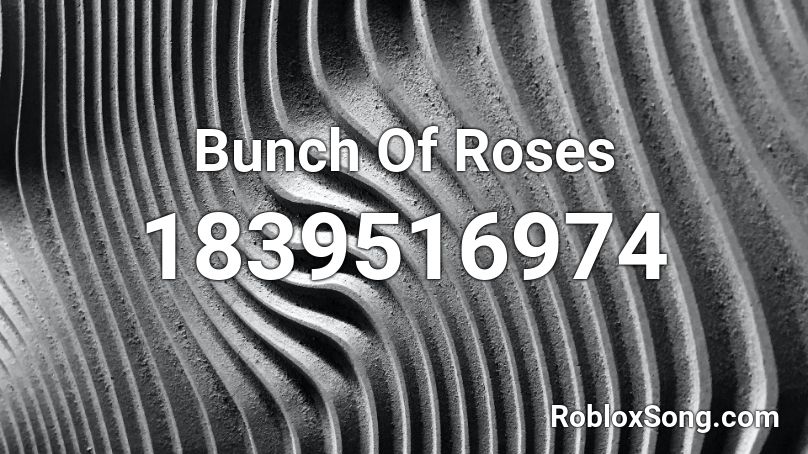 Bunch Of Roses Roblox ID