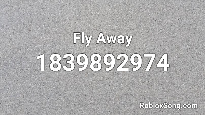 Fly Away Roblox ID