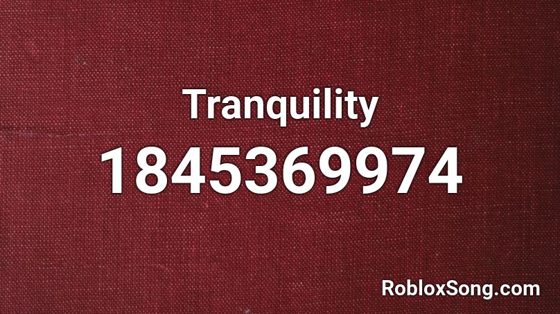 Tranquility Roblox ID