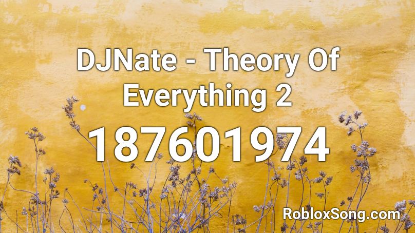 DJNate - Theory Of Everything 2 Roblox ID