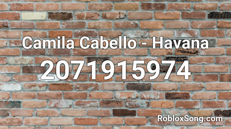 Camila Cabello Havana Roblox Id Roblox Music Codes - what is the music code for havana in roblox