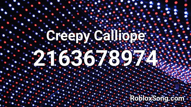 Creepy Calliope Roblox ID